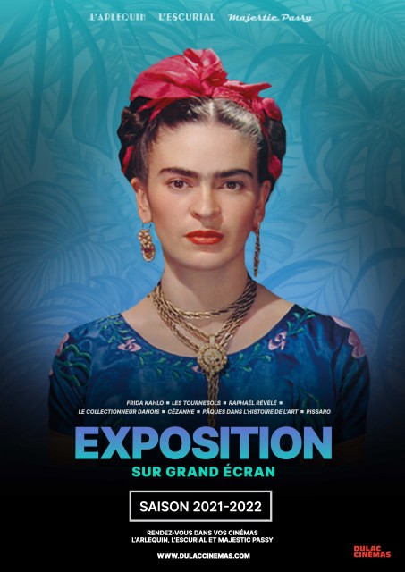 SAISON 2021 2022   Dans vos cinémas l'Arlequin, l'Escurial et le Majestic Passy  Les plus belles galeries du monde n'attendent que vous.   FRIDA KAHLO L’ARLEQUIN : 11 SEPT. à 11h -  MAJESTIC PASSY : 18  SEPT. à 11h   L’ESCURIAL :  18  SEPT. à 10h45   LES TOURNESOLS L’ARLEQUIN : 16 OCT. à 11h  L’ESCURIAL :  16 OCT. à 10h45  MAJESTIC PASSY : 1ER NOV.à 11h     RAPHAËL RÉVÉLÉ MAJESTIC PASSY : 27 NOV.à 11h     L’ARLEQUIN :  4 DÉC.à 11h    L’ESCURIAL :  11 DÉC.à 10h45    LE COLLECTIONNEUR DANOIS MAJESTIC PASSY : 