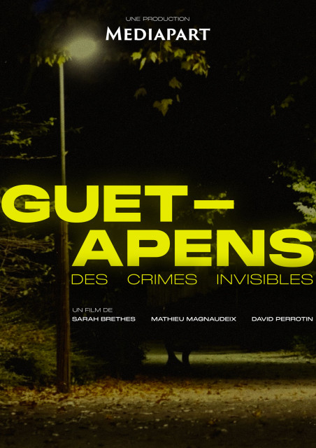 Soirée Mediapart : Guet-Apens - des crimes invisibles de Sarah Brethes, Mathieu Magnaudeix et David Perrotin suivi d'une rencontre avec l'équipe du film