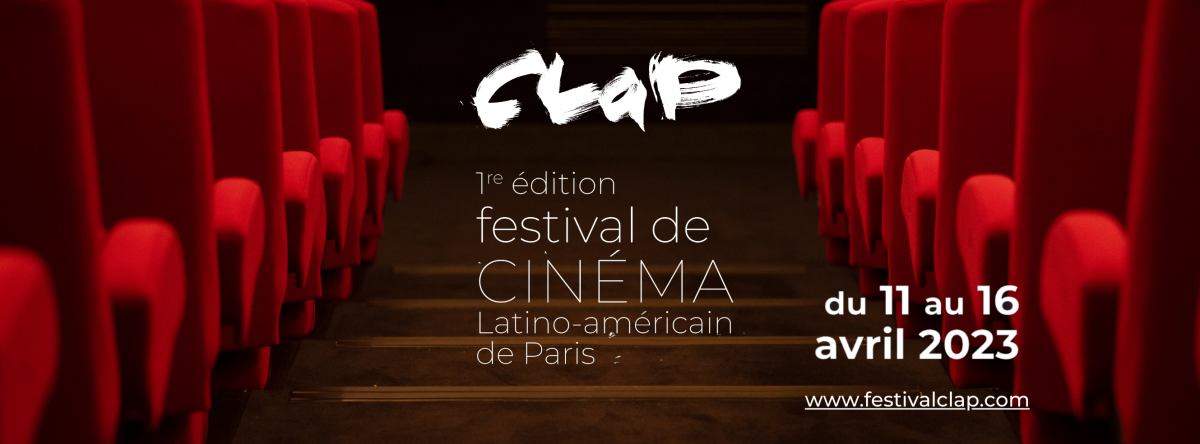 Festival CLaP 2023 - Festival de cinéma latino-américain de Paris - 1ère édition
