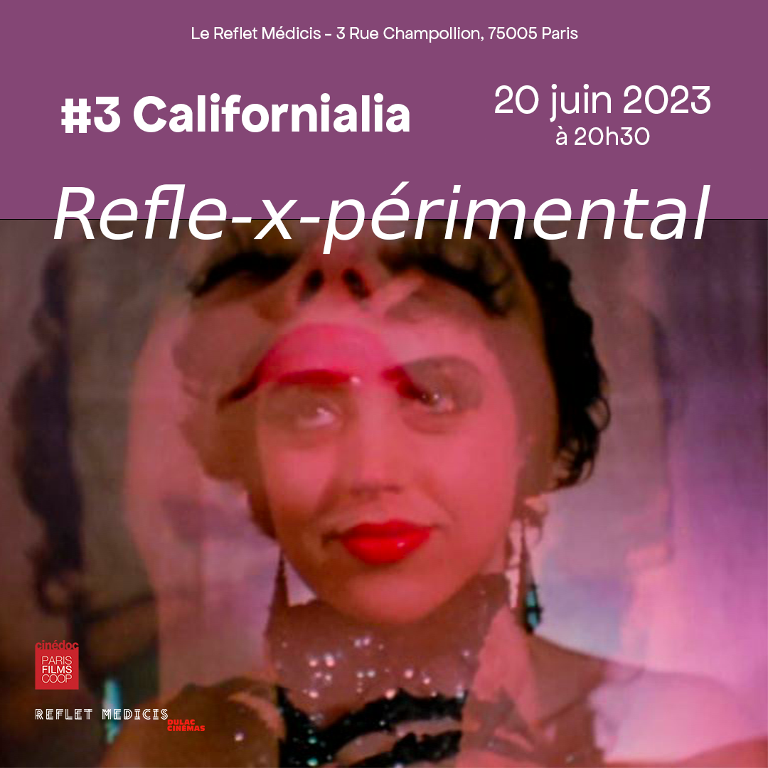 REFLE-X-PÉRIMENTAL, LE CINÉ-CLUB EXPÉRIMENTAL DE CINÉDOC AU REFLET #3 | CALIFORNIALIA 