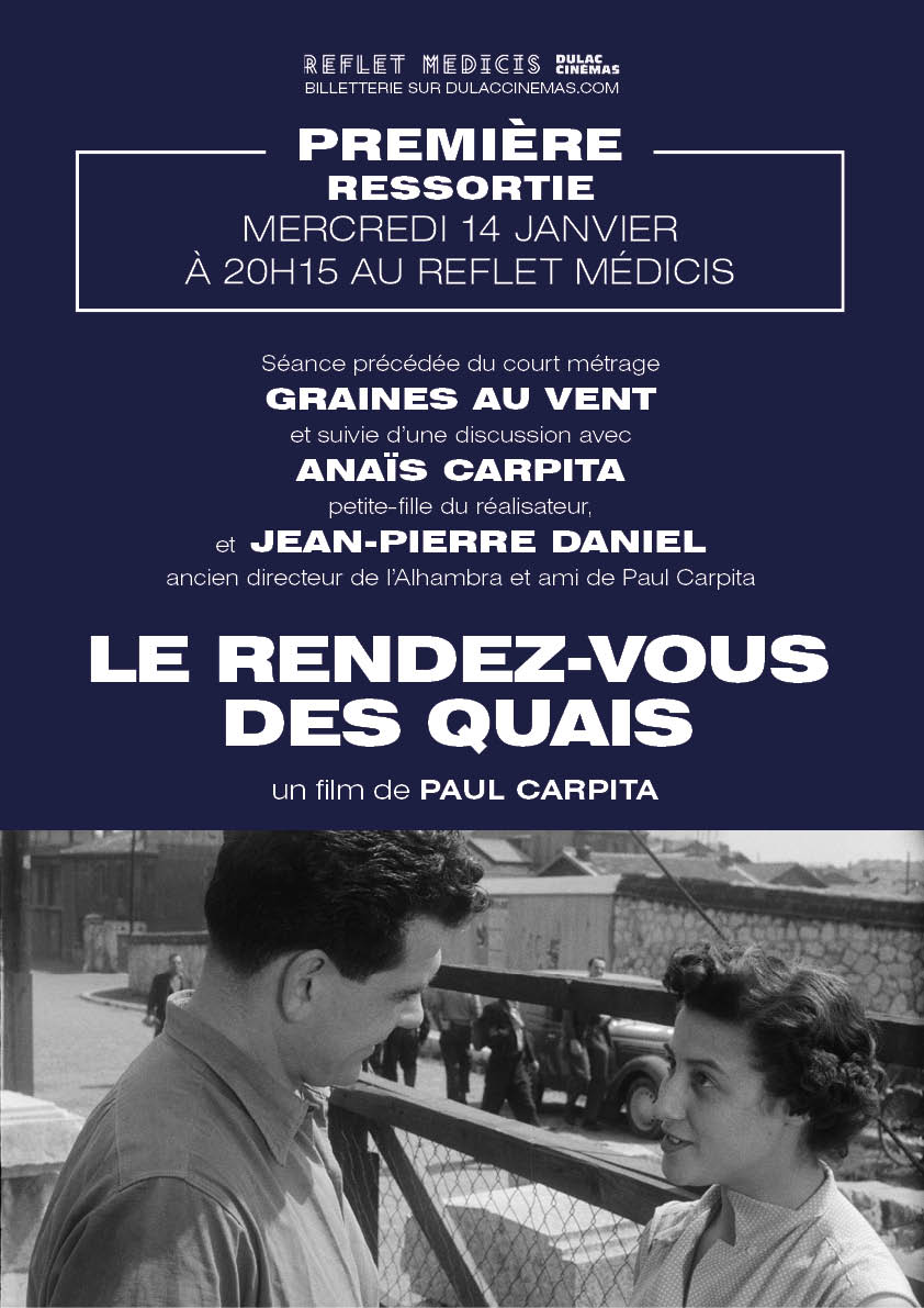 PREMIÈRE - RESSORTIE : LE RENDEZ-VOUS DES QUAIS de Paul Carpita, précédée du court métrage GRAINES AU VENT, et suivie d'une discussion avec Anaïs Carpita, petite fille du réalisateur, et Jean-Pierre Daniel, ancien directeur de l'Alhambra et ami de Paul Ca