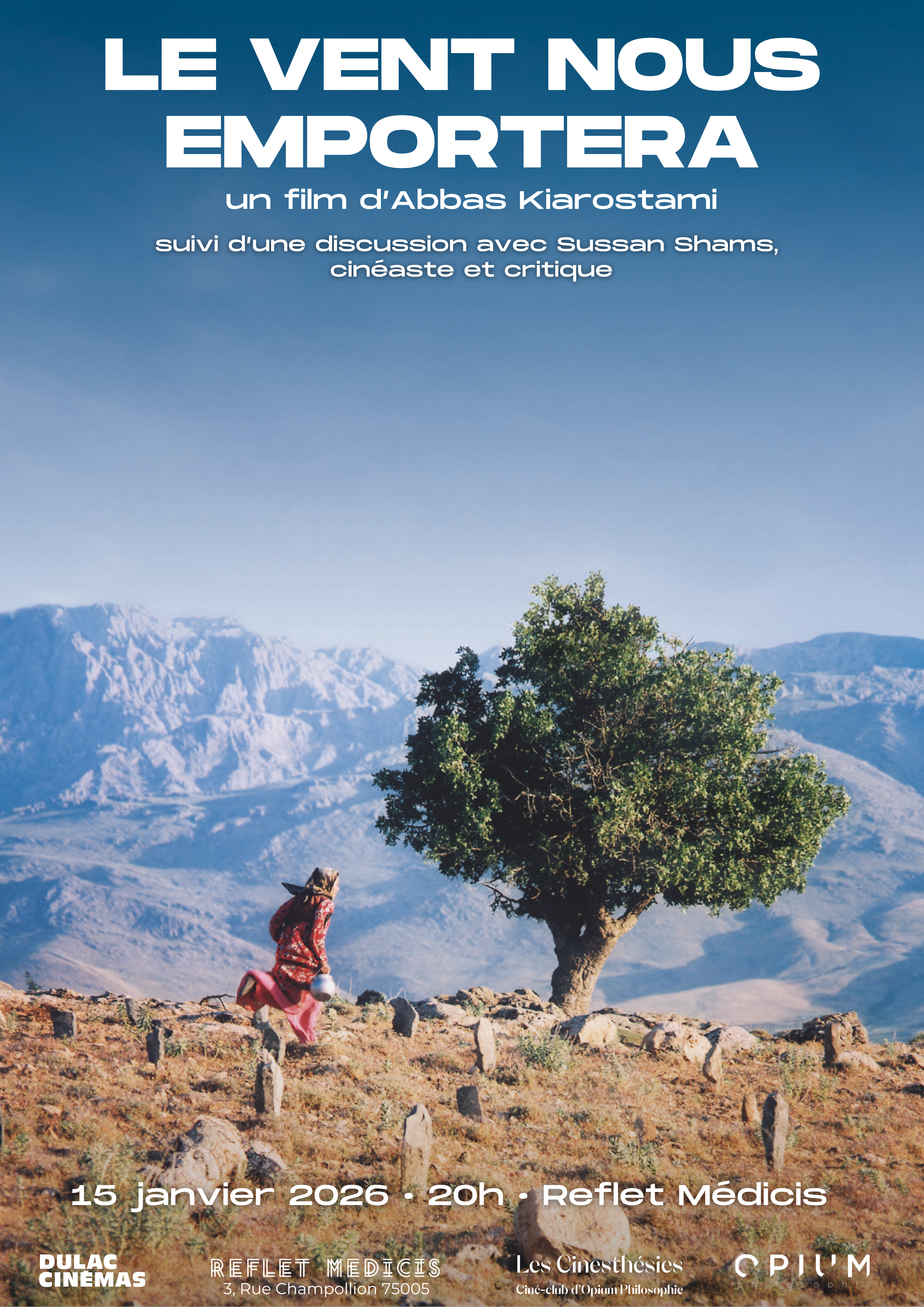 LES CINESTHÉSIES d'Opium Philosophie n°5 : LE VENT NOUS EMPORTERA d'Abbas Kiarostami, suivie d'une discussion avec Sussan Shams, cinéaste et auteure du livre "Le cinéma d'Abbas Kiarostami. Un voyage vers l'Orient mystique"