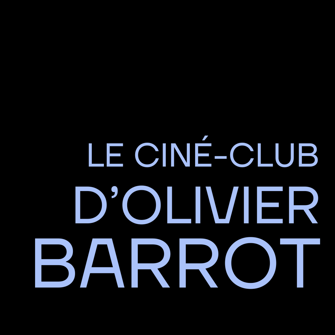 LE CINÉ-CLUB D'OLIVIER BARROT