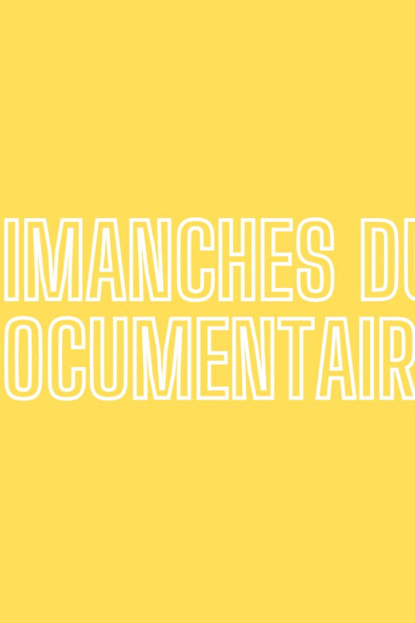 DIMANCHES DU DOCUMENTAIRE