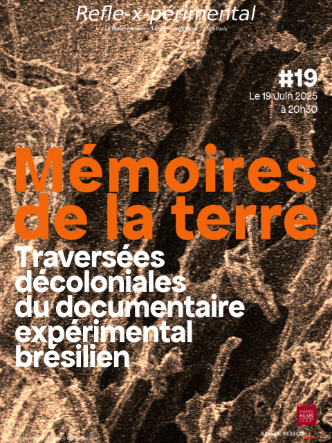 Refle-x-périmental #19 Mémoires de la terre : Traversées décoloniales du documentaire expérimental brésilien