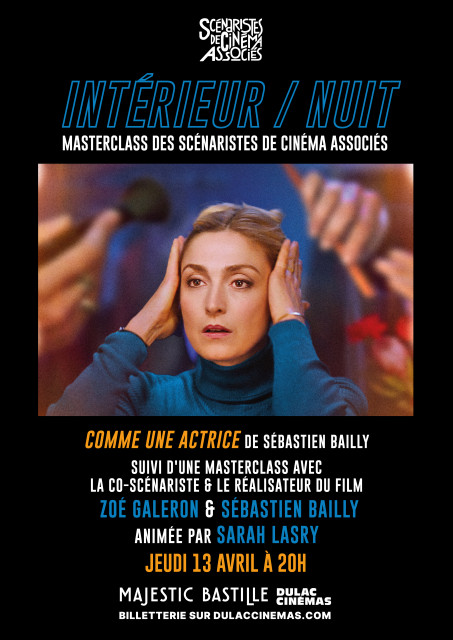 Intérieur/Nuit, Masterclass des scénaristes de cinéma associés : COMME UNE ACTRICE de Sébastien Bailly