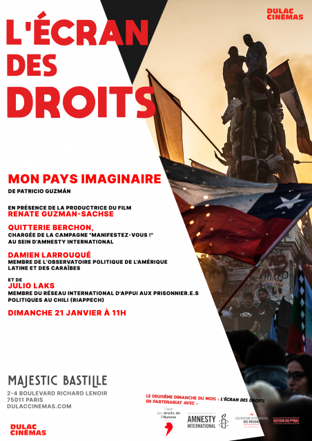 ÉCRAN DES DROITS : Mon pays imaginaire de Patricio Guzmán Dimanche 21 janvier à 11h au Majestic Bastille  L'Écran des droits présente : MON PAYS IMAGINAIRE DE Patricio Guzmán Séance suivie d'une rencontre avec la productrice du film Renate GUZMAN-SACHSE, de Quitterie Berchon chargée de la campagne "Manifestez vous !" au sein d'Amnesty International, et de Damien Larrouque membre de l'observatoire politique de l'Amérique latine et des Caraïbes.   À propos du film  MON PAYS IMAGINAIRE  Un film de Patricio Guz