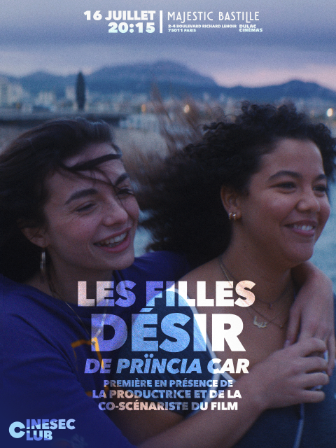 Le Ciné-club de l'ESEC : LES FILLES DÉSIR de Prïncia Car | Première exceptionnelle en présence de la productrice et de la co-scénariste du film