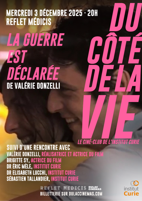 Du côté de la vie, le ciné-club de l'Institut Curie : LA GUERRE EST DÉCLARÉE suivi d'une discussion avec Valérie Donzelli, Brigitte Sy et l'Institut Curie