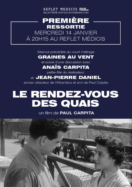 PREMIÈRE - RESSORTIE : LE RENDEZ-VOUS DES QUAIS de Paul Carpita, précédée du court métrage GRAINES AU VENT, et suivie d'une discussion avec Anaïs Carpita, petite fille du réalisateur, et Jean-Pierre Daniel, ancien directeur de l'Alhambra et ami de Paul Ca