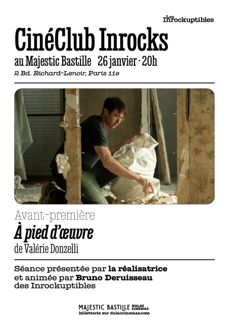 CINÉ-CLUB DES INROCKS - AVANT-PREMIÈRE : À PIED D'ŒUVRE de Valérie Donzelli, présentée par la réalisatrice et animée par Bruno Deruisseau