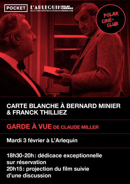 POLAR CINÉ-CLUB n°2, le ciné-club des éditions Pocket - Carte blanche à Franck Thilliez et Bernard Miniez : GARDE À VUE de Claude Miller, suivi d'une discussion avec Julie Malaure, journaliste au Nouvel Obs + dédicace exceptionnelle