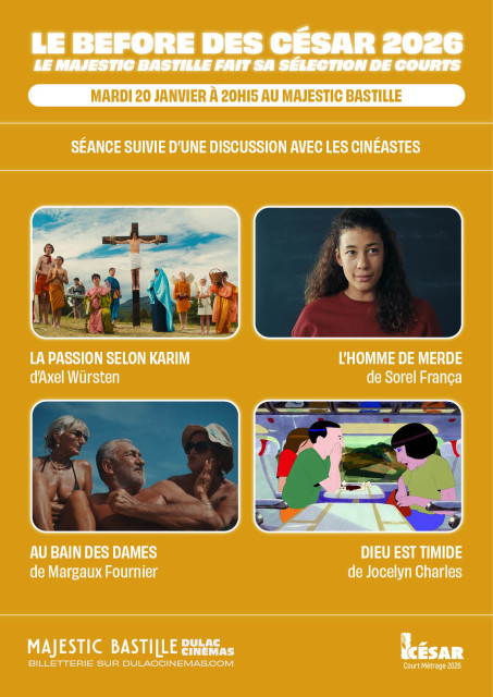 LE BEFORE DES CÉSAR 2026 - Le Majestic Bastille fait sa sélection de courts : LA PASSION SELON KARIM, L'HOMME DE MERDE, AU BAIN DES DAMES et DIEU EST TIMIDE, suivi d'une discussion avec les cinéastes, modérée par Laurie Bost, scénariste et réalisatrice