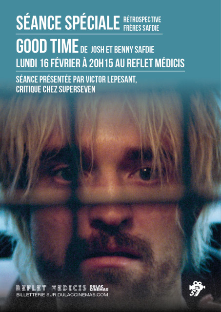 SÉANCE SPÉCIALE : GOOD TIME de Josh et Benny Safdie, présenté par Victor Lepesant, critique chez SuperSeven