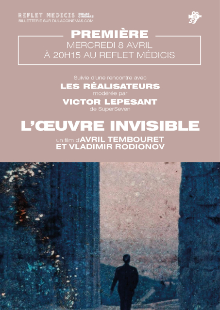 PREMIÈRE : L'ŒUVRE INVISIBLE d'Avril Tembouret et Vladimir Rodionov, suivie d'une rencontre avec les réalisateurs, modérée par Victor Lepesant de SuperSeven