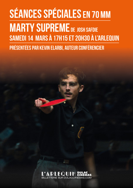 SÉANCES SPÉCIALES - MARTY SUPREME EN 70MM présenté par Kevin Elarbi, auteur conférencier