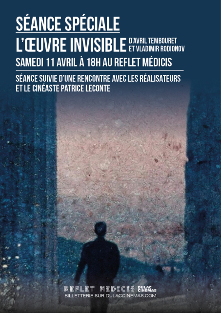 SÉANCE SPÉCIALE : L'ŒUVRE INVISIBLE d'Avril Tembouret et Vladimir Rodionov, suivie d'une rencontre avec les réalisateurs et et le cinéaste Patrice Leconte