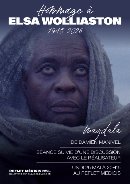 SÉANCE HOMMAGE À ELSA WOLLIASTON : MAGDALA de Damien Manivel, suivie d'une discussion avec le réalisateur