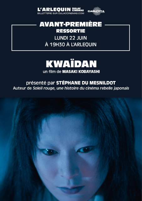 AVANT-PREMIÈRE RESSORTIE : KWAIDAN de Masaki Kobayashi, présenté par Stéphane du Mesnildot