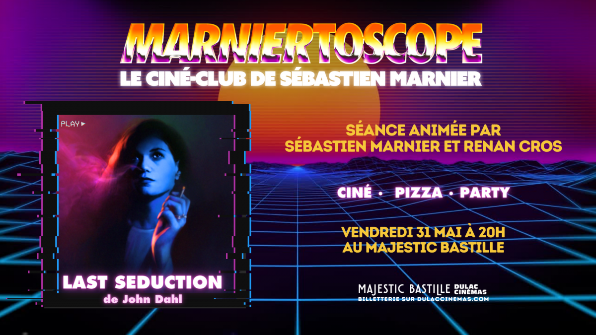 MARNIERTOSCOPE, le ciné-club de Sébastien Marnier : LAST SEDUCTION de John Dahl avec Sébastien Marnier et Renan Cros
