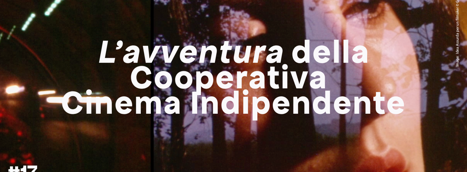 Refle-x-périmental #17 L’avventura della Cooperativa Cinema Indipendente